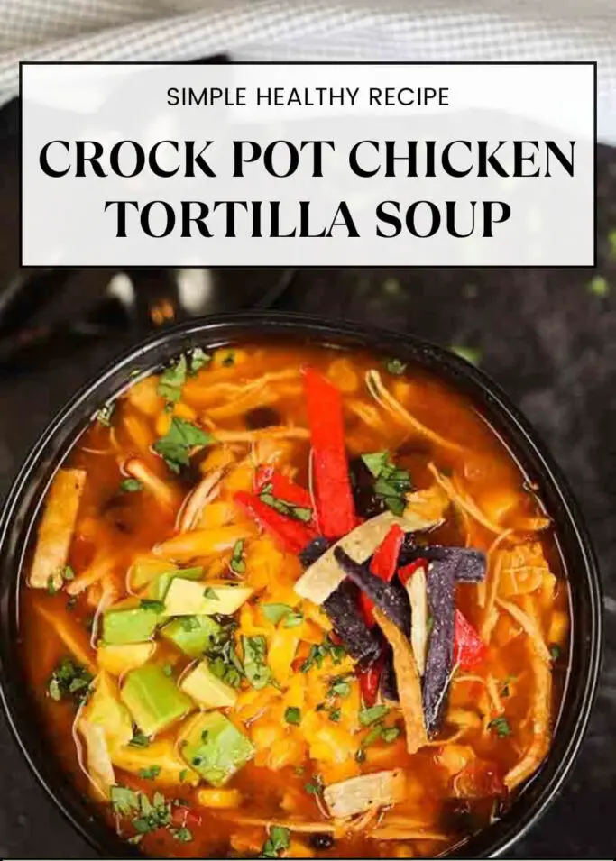 Crock Pot Chicken Tortilla Soup